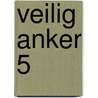 VEILIG ANKER 5 by Mirjam Mous