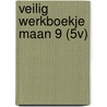 VEILIG WERKBOEKJE MAAN 9 (5V) by Div.