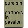 Pure Sin - Partners In Passion by Sahara Kelly