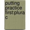 Putting Practice First:plura C door Charles Blattberg