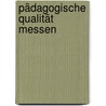 Pädagogische Qualität messen by Karl-Oswald Bauer