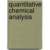 Quantitative Chemical Analysis door Thomas Edward Thorpe
