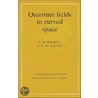 Quantum Fields In Curved Space by Paul C.W. Davies