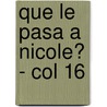Que Le Pasa a Nicole? - Col 16 door Cherie Bennet