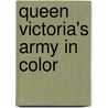 Queen Victoria's Army In Color by Peter Harrington