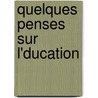 Quelques Penses Sur L'Ducation door Locke John Locke