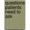 Questions Patients Need To Ask by David J.M.D. Shulkin