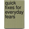 Quick Fixes For Everyday Fears door Michael Clarkson