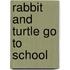 Rabbit and Turtle Go to School