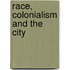 Race, Colonialism And The City
