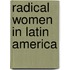 Radical Women In Latin America