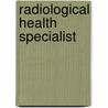 Radiological Health Specialist by Unknown