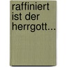 Raffiniert ist der Herrgott... door Abraham Pais