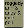 Raggedy Ann & Andy & Nice Poli door Johnny Gruelle