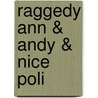 Raggedy Ann & Andy & Nice Poli by Johnny Gruelle
