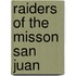 Raiders Of The Misson San Juan