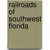 Railroads of Southwest Florida by Mr. Gregg M. Turner