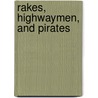 Rakes, Highwaymen, And Pirates by Erin MacKie