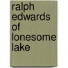 Ralph Edwards Of Lonesome Lake door Stan Edwards