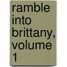 Ramble Into Brittany, Volume 1 door George Musgrave Musgrave