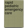 Rapid Pediatric Emergency Care by Barbara J. Aehlert