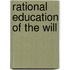Rational Education of the Will