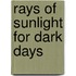 Rays Of Sunlight For Dark Days
