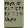 Rays Of Sunlight For Dark Days door Charles John Vaughan