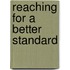 Reaching For A Better Standard