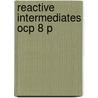 Reactive Intermediates Ocp 8 P by Gordon H. Whitham