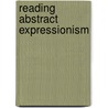 Reading Abstract Expressionism door Ellen G. Landau