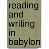 Reading And Writing In Babylon by Dominique Charpin