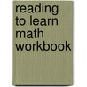 Reading To Learn Math Workbook door Onbekend