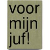 Voor mijn juf! door Onbekend