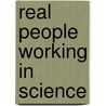 Real People Working in Science door Jan Goldberg