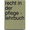 Recht in der Pflege - Lehrbuch door Thomas Weiß