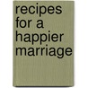 Recipes For A Happier Marriage door Marlys J. Norris