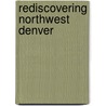 Rediscovering Northwest Denver door Ruth Eloise Wiberg