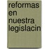 Reformas En Nuestra Legislacin