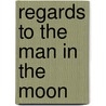 Regards To The Man In The Moon by Ezra Jack Keats