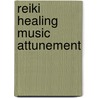 Reiki Healing Music Attunement door Steve Murray