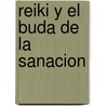 Reiki y El Buda de La Sanacion door Maurin J. Kelly