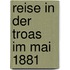 Reise in Der Troas Im Mai 1881