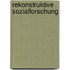 Rekonstruktive Sozialforschung