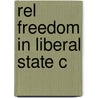 Rel Freedom In Liberal State C door Rex Ahdar