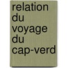 Relation Du Voyage Du Cap-Verd door Alexis De Saint Lo