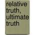 Relative Truth, Ultimate Truth