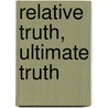 Relative Truth, Ultimate Truth door Geshe Tashi Tsering