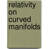 Relativity On Curved Manifolds door F. De Felice