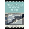 Releasing an Imprisoned Spirit door Karen Glumm